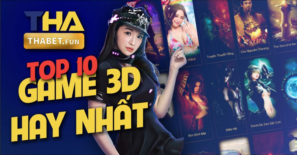 Top 10 game 3D hay nhất trên THABET - Thienhabet - thabet.co