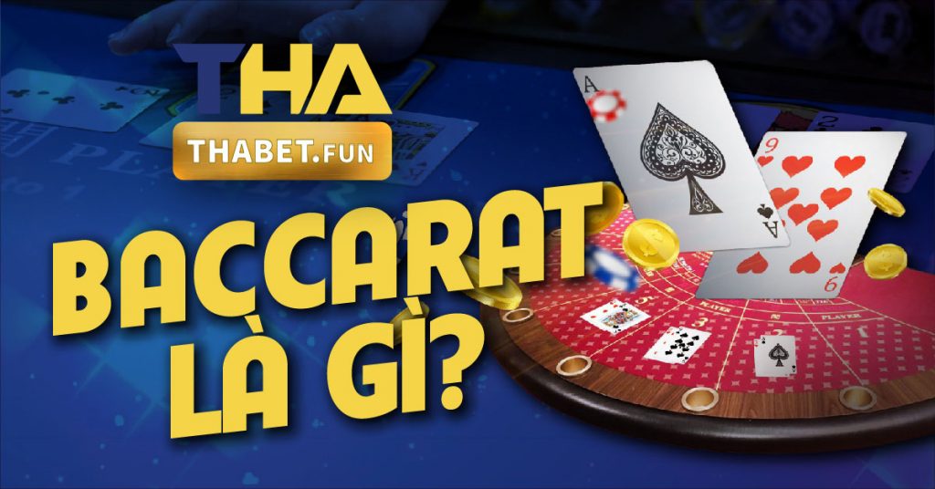 Baccarat là gì? Cách chơi Baccarat THA Casino - thabet - thabet.co